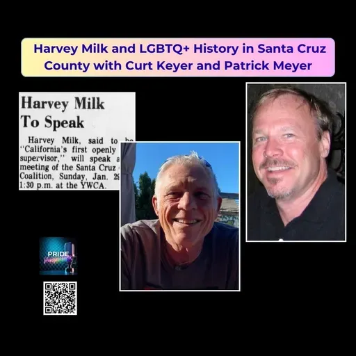 Harvey Milk and LGBTQ+ History in Santa Cruz County with Curt Keyer and Patrick Meyer