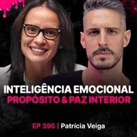 Inteligência Emocional, Propósito e Paz Interior!-Patrícia Veiga