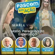 #PASCOMemAÇÃO⁠ - Maria, Peregrina da Esperança - 03.05.2025