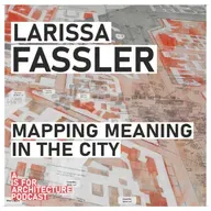 Larissa Fassler: Mapping meaning in the city.