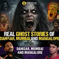 Real Ghost stories of Dahisar, Mumbai, Mangalore, black magic and Kinner tantra | kissey podcast