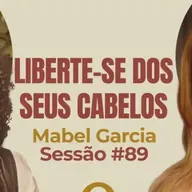 Liberte-se dos Seus Cabelos com Mabel Garcia - Parece Terapia | Sessão #89