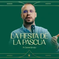 LA FIESTA DE LA PASCUA - Pr. Daniel Simão