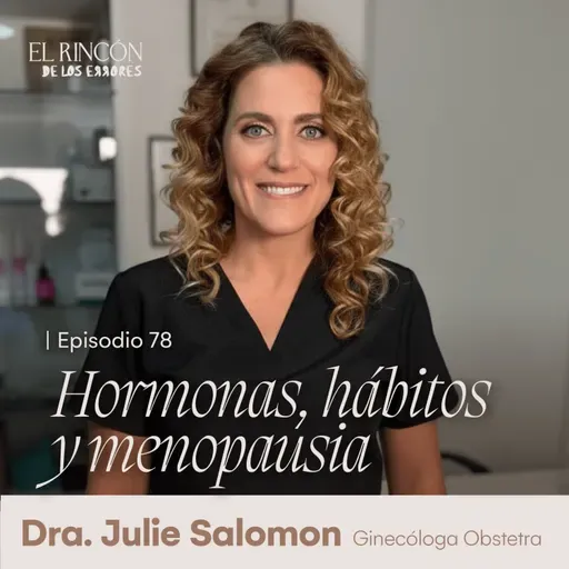 Menopausia: el renacer que nadie te contó  - Dra. Julie Salomon | El Rincón de los Errores