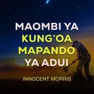 MAOMBI YA KUNG'OA MAPANDO YA ADUI -Innocent Morris