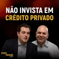 #315 CAUTELA COM O CRÉDITO PRIVADO: O "CDI" VIROU UM RISCO
