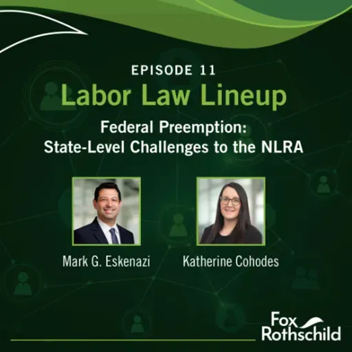 Labor Law Lineup Ep11 - Federal Preemption: State-Level Challenges to the NLRA