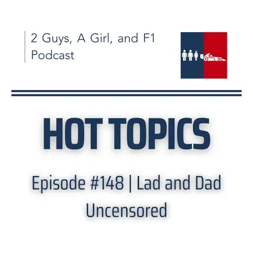 Hot Topics | Lad and Dad Uncensored | Epi #148 | Fernando's Faithful Fan, Future F1 Stars & Colton's American Dream