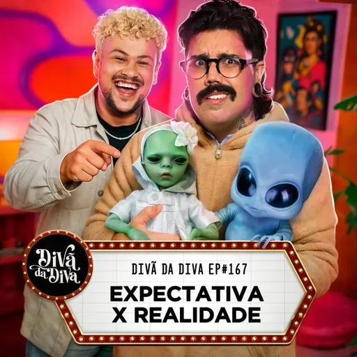 #167 - Expectativa X Realidade