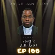 Padre Meque Augusto | Oração, Humor e Vocação (100)! #9ªtemporada