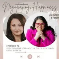 Negotiating Happiness Ep 72 - Filomena Lofranco_ La Dolce Vita Travel Fashion Show