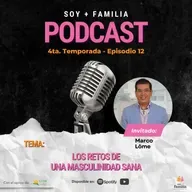 Los retos de una masculinidad sana | Marco Lôme Soriano | T4. E12.