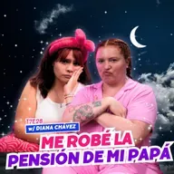 T7E28 Me Robé La Pensión De Mi Papá 😱 Ft. ​⁠​⁠​⁠Diana Chávez #podcast #chisme
