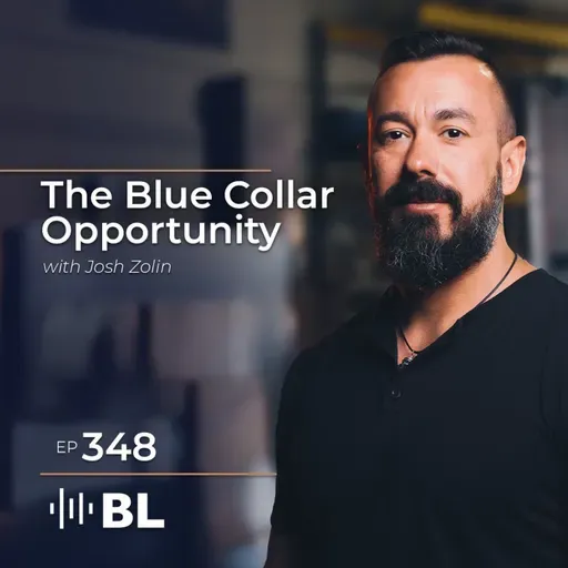The Blue Collar Opportunity With Josh Zolin