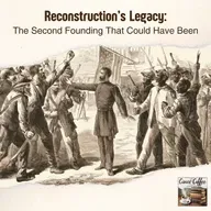 Reconstruction's Legacy: The Second Founding That Could Have Been