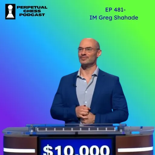 EP 481- IM Greg Shahade: Inside His Incredible Jeopardy Run 
