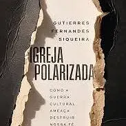 Autor fala sobre 'Igreja Polarizada'