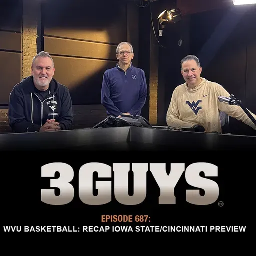 3 Guys Before The Game - WVU Basketball Recap Iowa State Cincinnati Preview (Episode 687)