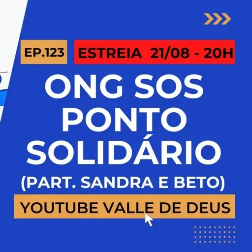 Ep. 123 - ONG SOS PONTO SOLIDÁRIO [Part. Sandra e Beto]