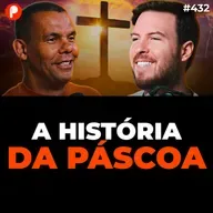 PrimoCast 432 | A VERDADEIRA ORIGEM E O SIGNIFICADO DA PÁSCOA (Rodrigo Silva)