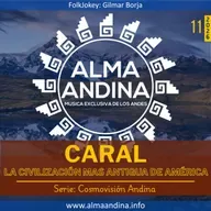 E11-26: Caral la civilización mas antigua de américa - Alma andinA