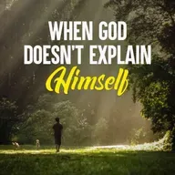 When God Doesn’t Explain Himself