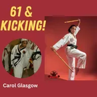 Episde #228 Meet Carol Glasgow: The 61-Year-Old Martial Arts Powerhouse Redefining Aging and Femininity