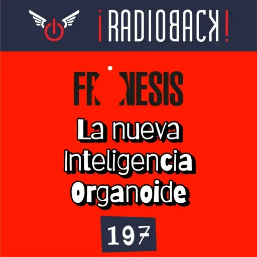 E198 - La nueva Inteligencia Organoide