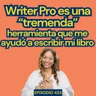 #433: Cómo escribir la mejor versión de tu libro: Ravi y su experiencia con el Programa Reto + Writer Pro