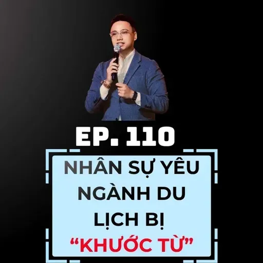 #110 - NHỮNG NGƯỜI YÊU DU LỊCH BỊ THỊ TRƯỜNG “KHƯỚC TỪ” 🚫