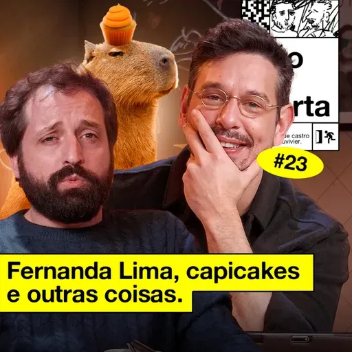 #23: FERNANDA LIMA, CAPICAKES E OUTRAS COISAS