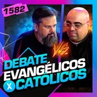1582 - DEBATE: CATÓLICOS X EVANGÉLICOS: PE JOSE EDUARDO E PASTOR TASSOS - Inteligência Ltda.Podcast #1582