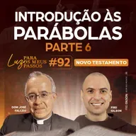 Introdução às Parábolas | Parte 6 | Luz para os meus passos | Novo Testamento | #92