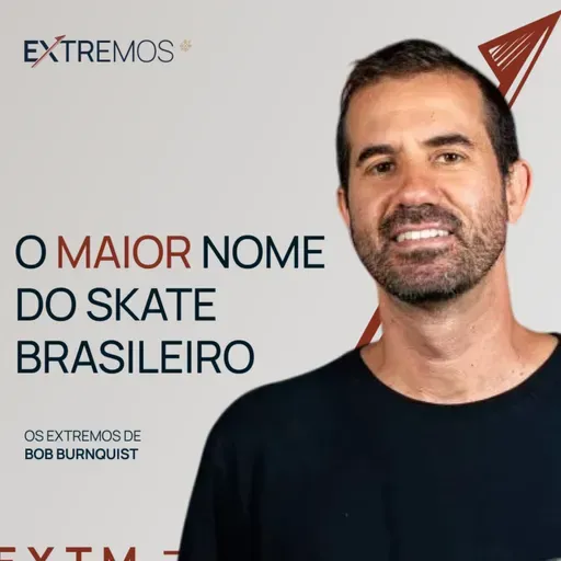 BOB BURNQUIST: O SKATISTA QUE DESAFIOU A GRAVIDADE | EXTREMOS