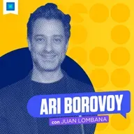 Ari Borovoy - Negocio del entretenimiento dentro y fuera del escenario, con Juan Lombana