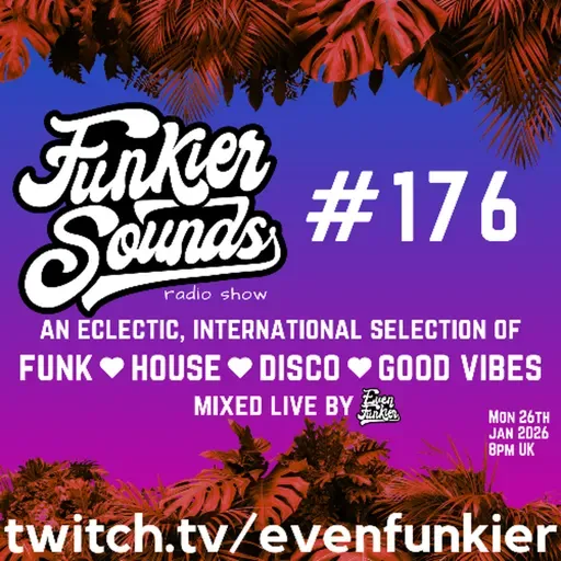 Funkier Sounds Episode 176 (Deep House, Disco and bangers)