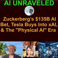 AI Business and Development News Rundown: Zuckerberg’s $135B AI Bet, Tesla Buys Into xAI, & The "Physical AI" Era