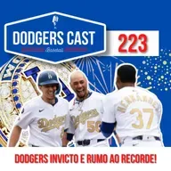 DODGERS CAST - EP 223 - DODGERS INVICTO E RUMO AO RECORDE!