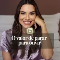 O VALOR DE PARAR PARA OUVIR