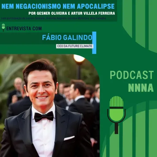 NNNA #184-Entrevista com Fábio Galindo, CEO da Future Climate, por Gesner Oliveira e Artur Villela Ferreira