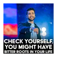 Check yourself, you might have bitter roots in your life