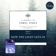 A Journey to Three Pines - Episode 9: How the Light Gets In