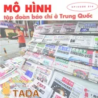 Mô hình tập đoàn báo chí ở Trung Quốc