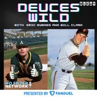DEUCES WILD with hosts Will Clark & Eric Byrnes