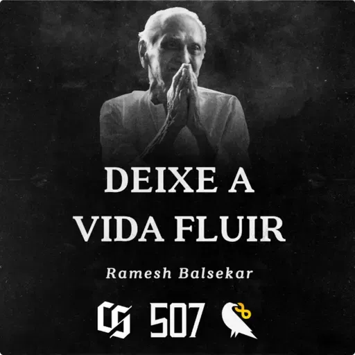 #507 - Ramesh Balsekar - Deixe a Vida Fluir