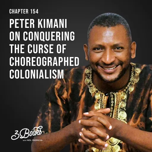 Chapter 154: Peter Kimani on conquering the curse of choreographed colonialism