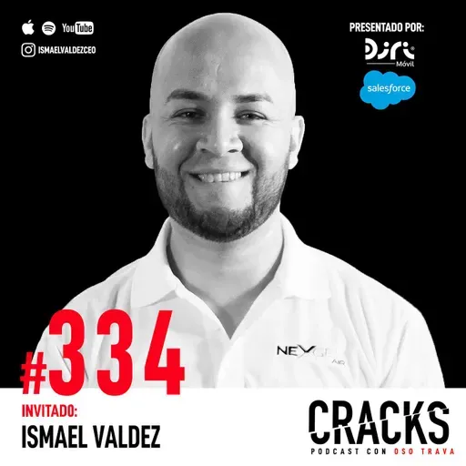#334. Ismael Valdez - La Mina de Oro en los Trabajos "Feos", el Hambre como Maestro y el Impulso de la Rabia