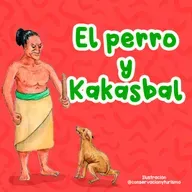 Leyendas del mundo - 3 | La leyenda de el perro y Kakasbal | Leyenda maya