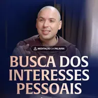 Busca dos interesses pessoais | (João 2, 13-22) #2524 | Meditação da Palavra