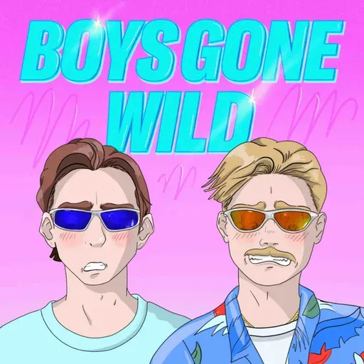 Boys Gone Wild | Episode 278: Brain Rot Mine